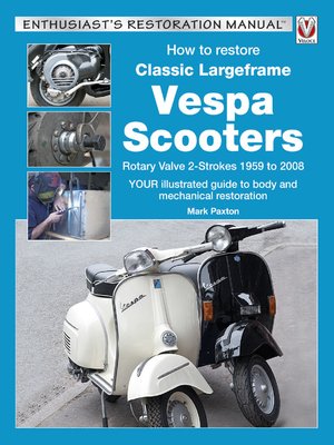 cover image of How to Restore Classic Largeframe Vespa Scooters